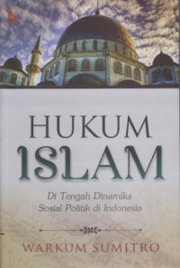 Hukum islam : pengantar ilmu hukum dan tata hukum islam di indonesia