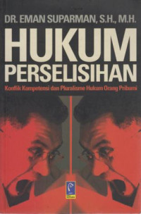 Hukum Perselisihan : Konflik Kompetensi dan Pluralisme Hukum Orang Pribumi