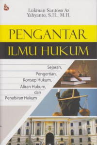 Pengantar Ilmu Hukum : Sejarah,Pengertian,Konsep Hukum, Aliran Hukum, Dan Penafsiran Hukum