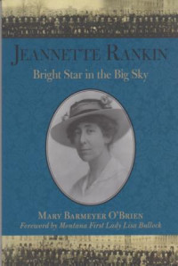 Jeannette Rankin : Bright In The Big Sky