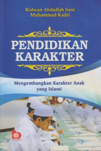 Pendidikan Karakter : Mengembangkan Karakter Anak Yang Islami