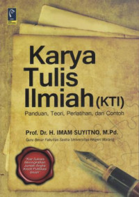 Karya Tulis Ilmiah (KTI) : Panduan, Teori, Perlatihan, Dan Contoh