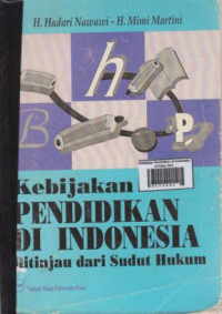 Kebijakan Pendidikan di Indonesia : di tinjau dari sudut Hukum