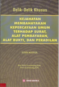 Delik-Delik Khusus Kejahatan Membahayakan Kepercayaan Umum Terhadap Surat, Alat Pembayaran, Alat Bukti, Dan Peradilan