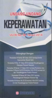 Undang-Undang Keperawatan :UU RI No. 38 Tahun 2014