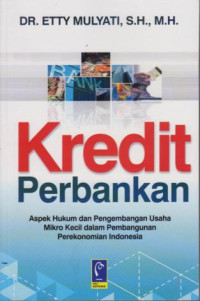 Kredit Perbankan : Aspek hukum dan Pengembangan usaha micro kecil dalam pembangunan perekonomian indonesia