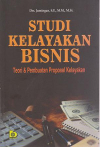 Studi Kelayakan Bisnis(Teori Dan Pembuatan Proposal Kelayakan)