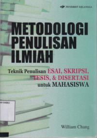 Metodelogi Penulisan Ilmiah (Teknik Penulisan ESAI,SKRIPSI,TESIS,& DISERTASI Untuk Mahasiswa)