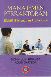 Manajemen Perkantoran, Efektif, Efisien, dan Profesional