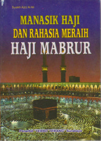 Manasik Haji Dan Rahasia Meraih Haji Mabrur