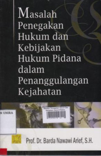 Masalah Penegakan Hukum Dan Kebijakan Hukum Pidana Dalam Penanggulangan Kejahatan