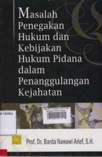 Masalah Penegakan Hukum Dan Kebijakan Hukum Pidana Dalam Penanggulangan Kejahatan