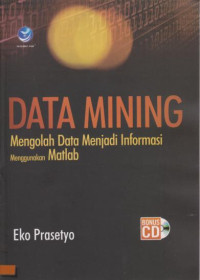 Data Mining : Mengolah Data Menjadi Informasi Menggunakan Matlab