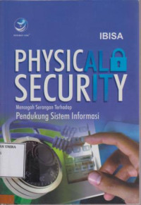 Physical Security : Mencegah serangan Terhadap Pendukung Sistem Informasi