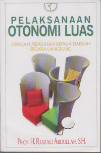 Pelaksanaan Otonomi Luas dengan Pemilihan Kepala Daerah Secara Langsung