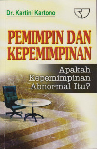 Pemimpin dan Kepemimpinan Apakah Kepemimpinan Abnormal Itu?