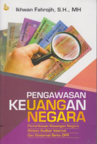 Pengawasan Keuangan Negara : Pemeriksaan Keuangan Negara Melalui Auditor Internal Dan Eksternal Serta DPR