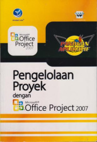 Panduan aplikatif Pengelolaan Proyek dengan Microsoft Office Project 2007