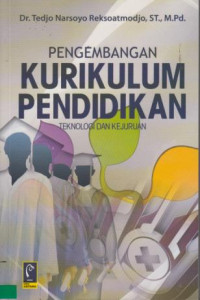 Pengembangan Kurikulum Pendidikan : Teknologi dan Kejuruan