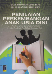 Penilaian Perkembangan Anak Usia Dini : Panduan Untuk Guru, Tutor, fasilitatordan pengelolaan pendidikan anak usia dini