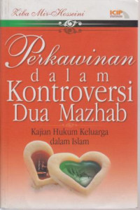 Perkawinan dalam kontroversi dua Mazhab : Kajian hukum Keluarga Dalam Islam