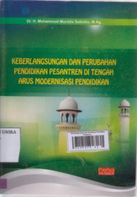 Keberlangsungan dan Perubahan Pendidikan Pesantren di Tengah Arus Modernisasi Pendidikan