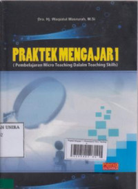 Praktek Mengajar 1 ( Pembelajaran Micro Teaching dalam Teaching skills )