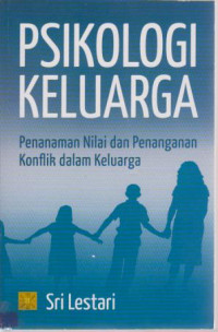 Psikologi Keluarga : Penenaman Nilai Dan Penanganan Konflik Dalam Keluarga