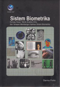 Sistem Biometrika : Konsep Dasar, Teknik Analisa Citra, Dan Tahapan Membangun Aplikasi Sistem Biometrika