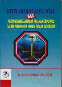 Kecelakaan Lalu Lintas Dan PErtanggung Jawaban Pidana Korporasi Dalam Perspektif Hukum Pidana Indonesia