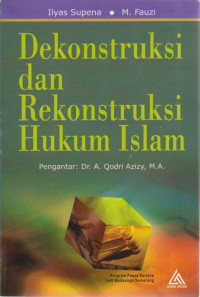 Dekonstruksi dan Rekonstruksi Hukum Islam