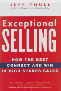 Exceptional Selling : How The Best Connect And Win In High Stakes Sales