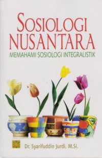 Sosologi Nusantara: Memahami Sosiologi Integralistik