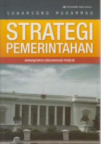 Strategi Pemerintahan : Manajemen Organisasi Publik