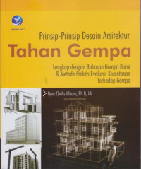 Prinsip-prinsip Desain Arsitektur Tahan Gempa : Lengkap dengan bahasan gempa bumi & Metode praktis evaluasi kerentanan terhadap gempa