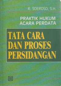 Praktik Hukum Acara Perdata : Tata Cara dan Proses Persidangan