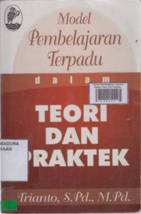 Model Pembelajaran Terpadu Dalam Teori Dan Praktek