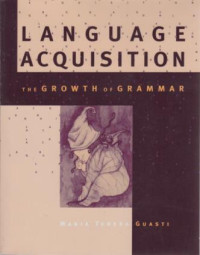 Language Acquisition the  Growth Of Grammar